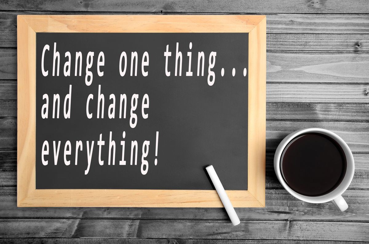 Change one thing and change everything text on chalkboard